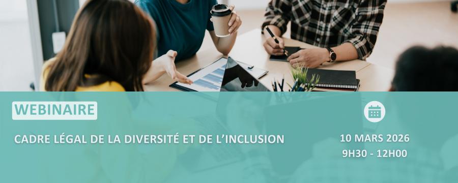 Webinaire cadre légal diversité et inclusion Webinaire cadre légal diversité et inclusion